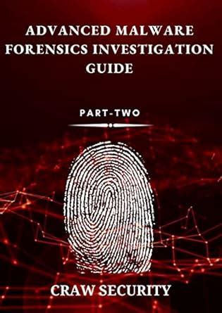 Advanced Malware Forensics Investigation Guide eBook : Security, Craw ...