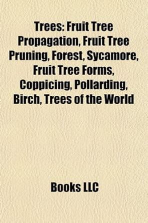 Trees: Wood, Fruit Tree Propagation, Fruit Tree Pruning, Forest ...