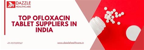 Top Ofloxacin Tablet Suppliers In India