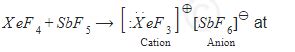 When S b F5 reacts with X e F4 to form an adduct. the shapes of cation ...