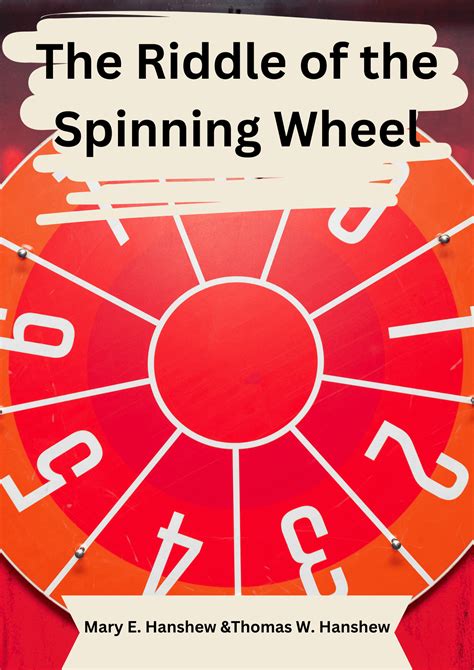The Riddle of the Spinning Wheel by Mary E. Hanshew &Thomas W. Hanshew ...
