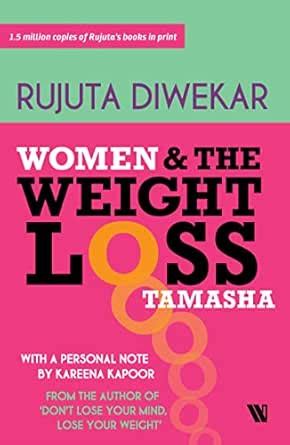 Women And The Weight Loss Tamasha eBook : Diwekar, Rujuta: Amazon.in ...