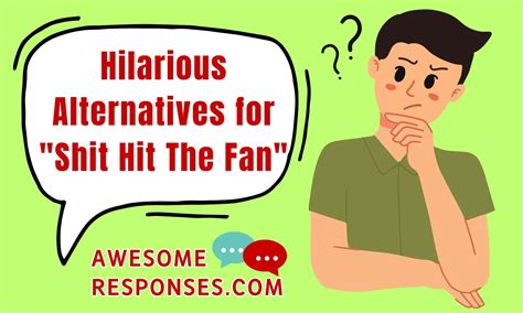 💬 30 Hilarious Alternatives for "Shit Hit The Fan" : Let the Laughter ...