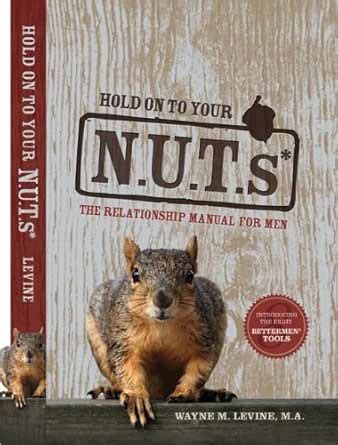 Hold on to Your NUTs: The Relationship Manual for Men eBook : Levine ...