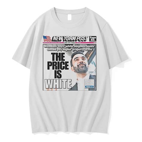 Zohran Mamdani White Neighborhoods The Price Is White Shirts - What Will Wear