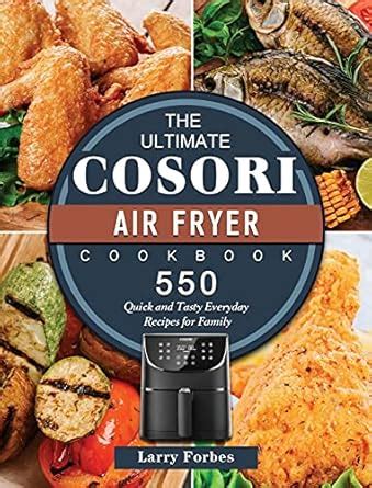 Buy The Ultimate Cosori Air Fryer Cookbook: 550 Quick and Tasty ...