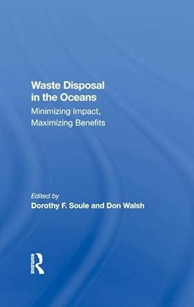 Waste Disposal In The Oceans: Minimizing Impact, Maximizing Benefits ...