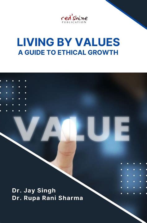 LIVING BY VALUES: A GUIDE TO ETHICAL GROWTH : Dr. Jay Singh, Dr. Rupa ...