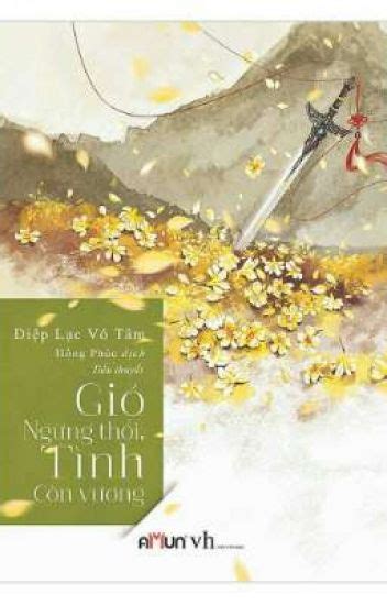 Gió ngừng thồi tình còn vương by Ye Luo Wu Xin | Goodreads