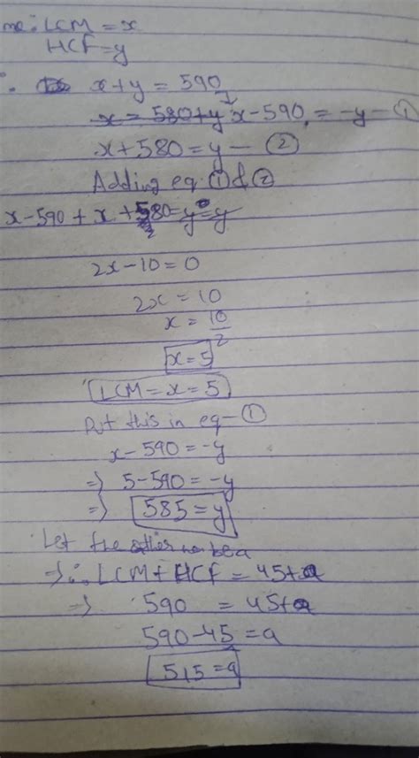 The sum of L.C.M and H.C.F of two numbers is 590. If L.C.M is 580 more ...