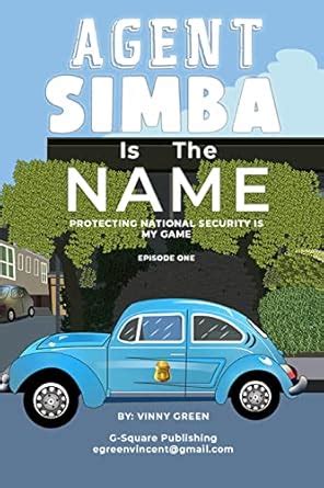 AGENT SIMBA IS THE NAME: PROTECTING NATIONAL SECURITY IS MY GAME eBook ...