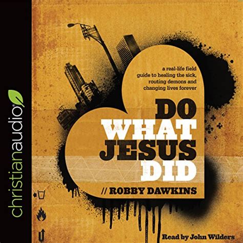 Do What Jesus Did: A Real-Life Field Guide to Healing the Sick, Routing ...