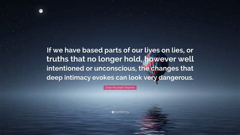 Oriah Mountain Dreamer Quote: “If we have based parts of our lives on ...