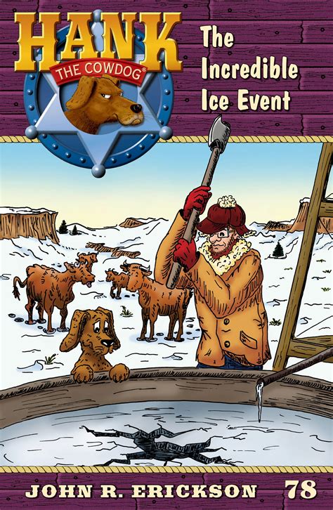 The Incredible Ice Event (Hank the Cowdog, #78) by John R. Erickson ...