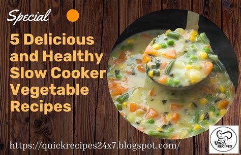5 Delicious and Healthy Slow Cooker Vegetable Recipes