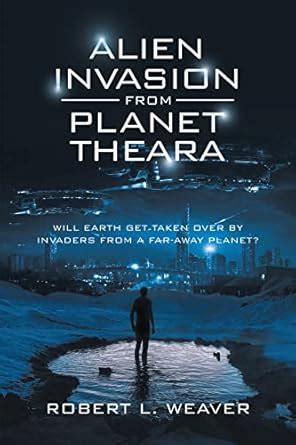 Alien Invasion from Planet Theara: Will Earth Get Taken over by ...