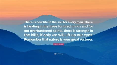 Calvin Coolidge Quote: “There is new life in the soil for every man ...