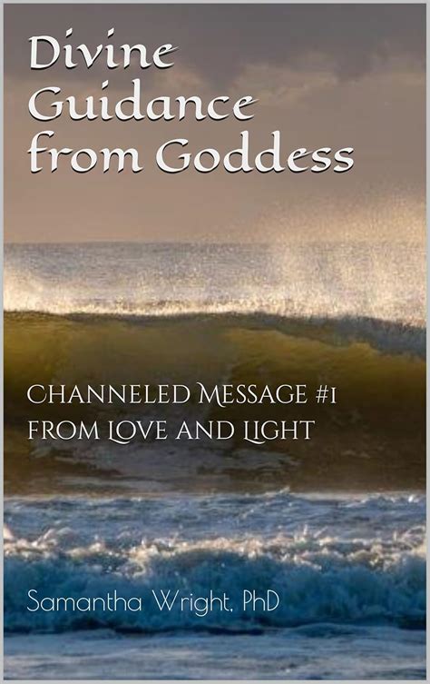 Divine Guidance from Goddess: Channeled Message #1 from Love and Light ...