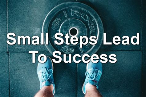 Small Steps Lead To Success