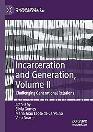 Incarceration and Generation, Volume II: Challenging Generational ...