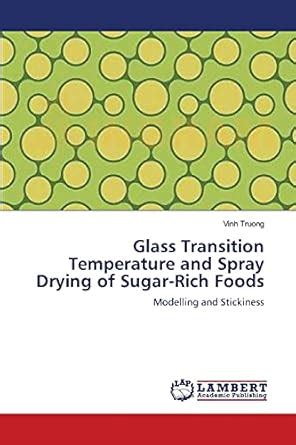 Buy Glass Transition Temperature and Spray Drying of Sugar-Rich Foods ...