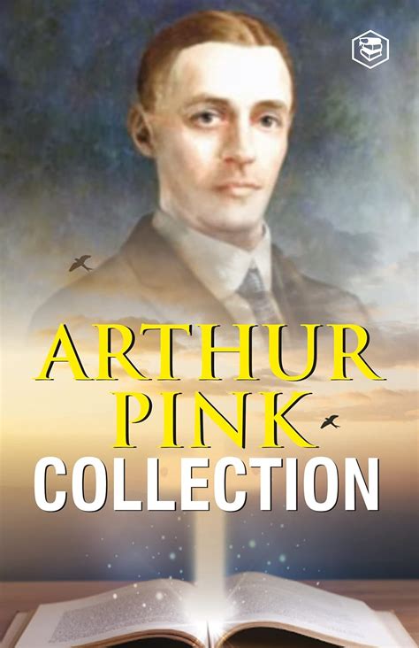 Arthur W. Pink Collection: The Attributes of God, The Holy Spirit, The ...