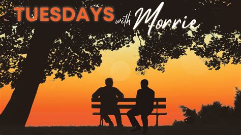 Tuesday With Morrie