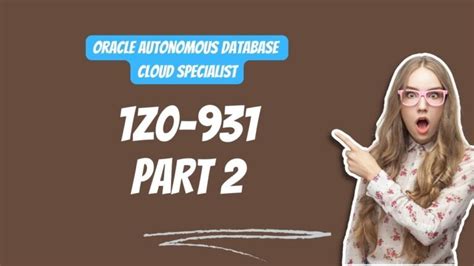 1Z0-931 - Oracle Autonomous Database Cloud Specialist Questions - Part ...