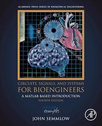 Buy Circuits, Signals and Systems for Bioengineers: A Matlab-based ...