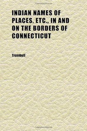 Buy Indian Names of Places, Etc., in and on the Borders of Connecticut ...
