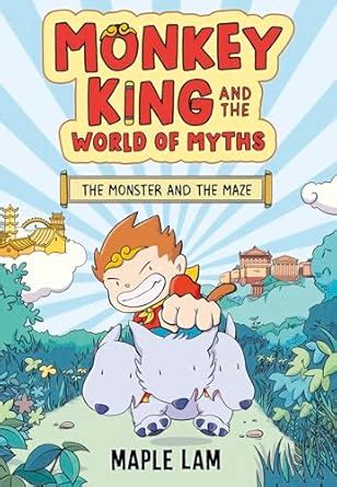 Monkey King and the World of Myths: The Monster and the Maze: Book 1 ...