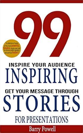 99 Inspiring Stories for Presentations: Inspire your Audience & Get ...