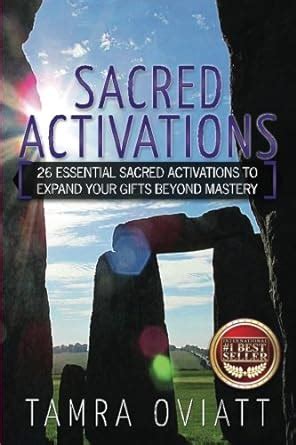 Sacred Activations: 26 Essential Sacred Activations To Expand Your ...