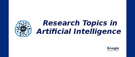 Research and Thesis Topics in AI - 2023| S-Logix