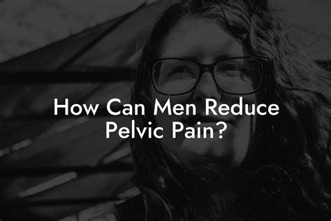 How Can Men Reduce Pelvic Pain? - Pelvic Floor Therapy | Exercises | Workouts