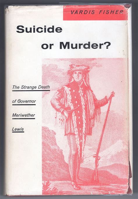 Suicide or Murder?; The Strange Death of Governor Meriwether Lewis von ...