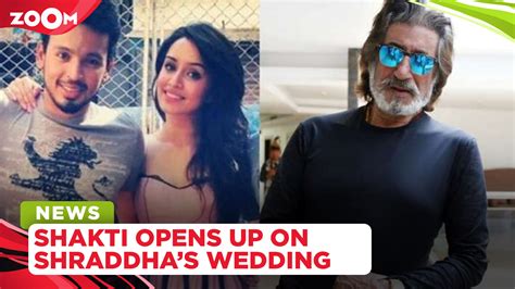 Shraddha Kapoor's father Shakti Kapoor on Shraddha and Rohan's wedding ...