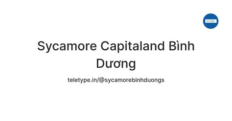 Sycamore Capitaland Bình Dương — Teletype