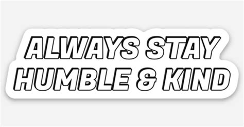 Always Stay Humble & Kind Cut Stickers by Th3P4triot | Die cut stickers ...
