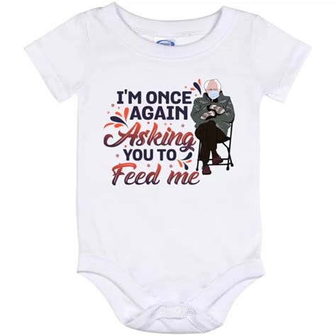 Bernie Sanders Onesie | I'm Once Again Asking You To Feed Me Funny Baby ...