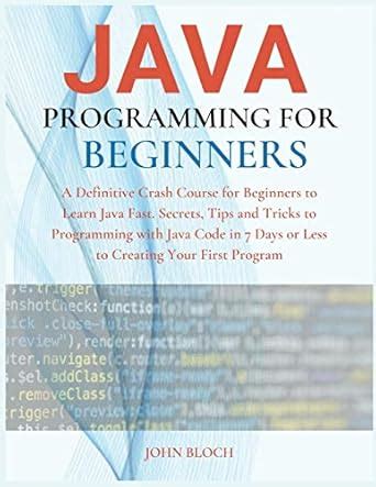 Java Programming For Beginners: A Definitive Crash Course for Beginners ...