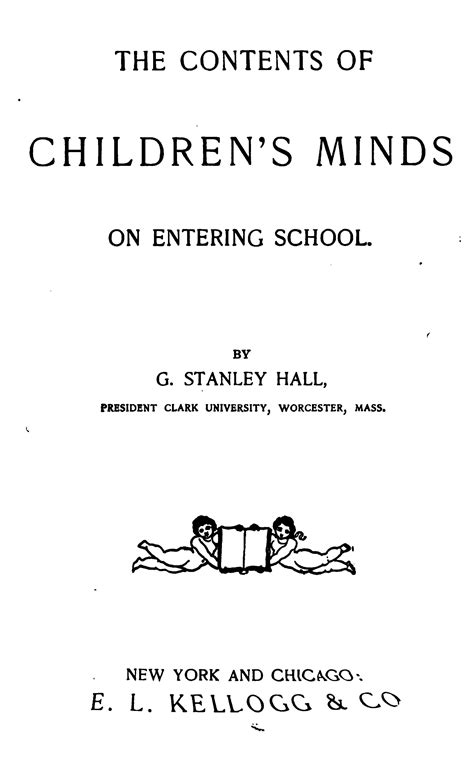 The Contents of Children's Minds on Entering School : Granville Stanley ...