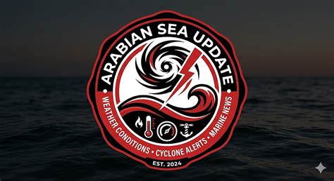 Arabian Sea Update: Weather Trends, Cyclone Forecasts, and Maritime ...