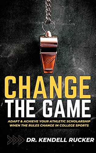 CHANGE THE GAME: Adapt and Achieve an Athletic Scholarship When the ...