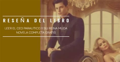 Leer El CEO Paralitico Y Su Reina Muda Novela Completa Gratis | Reseña ...