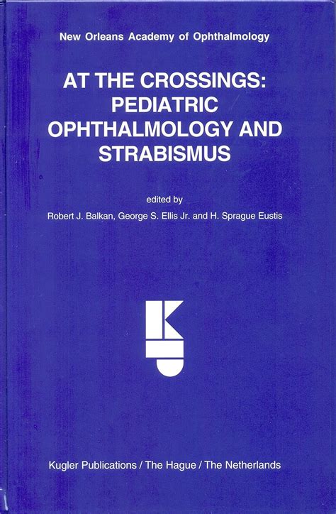 Buy At the Crossing: Pediatric Ophthalmology And Strabismus Book Online ...