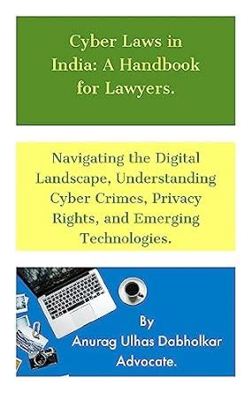 Cyber Laws In India: A handbook for lawyers: Navigating the Digital ...