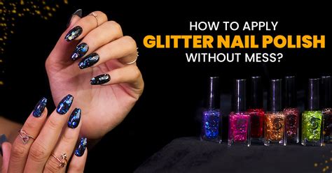 How to Apply Glitter Nail Polish Without the Mess? – Beromt