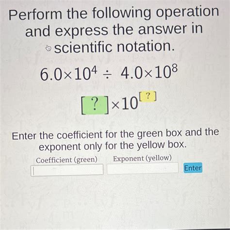 Perform the following operation and express the answer in scientific ...