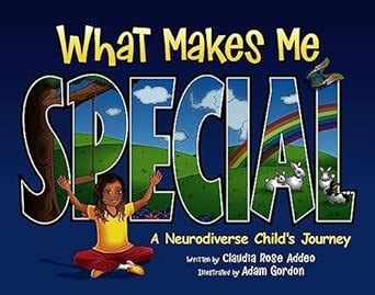 What Makes Me Special: A neurodiverse child's journey : Rose Addeo ...